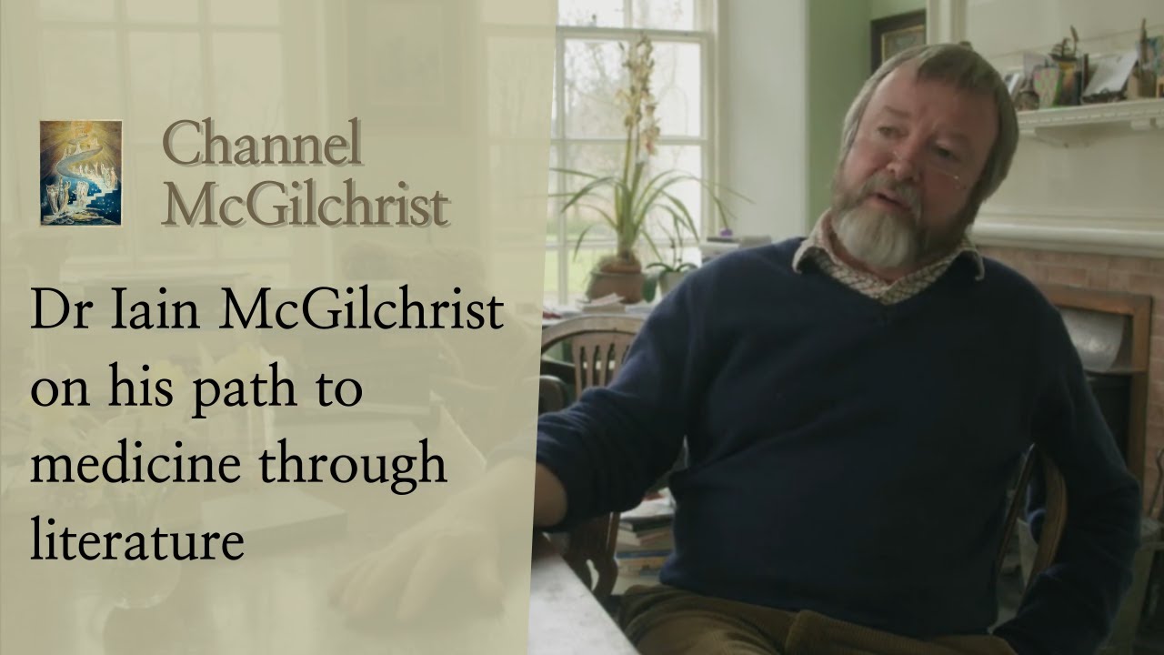 Dr Iain McGilchrist on his path to medicine through literature