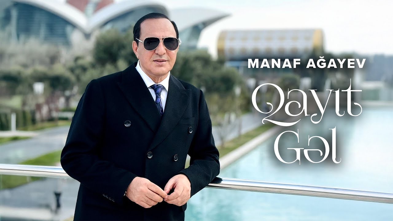 Manaf Ağayev &mdash; Qayıt Gəl (Rəsmi Musiqi Videosu)