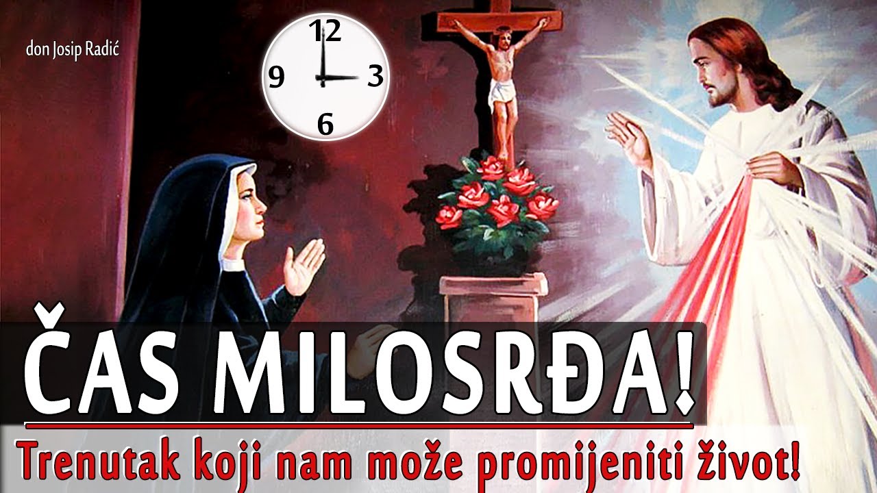 ČAS MILOSRĐA! Trenutak koji nam može promijeniti život!