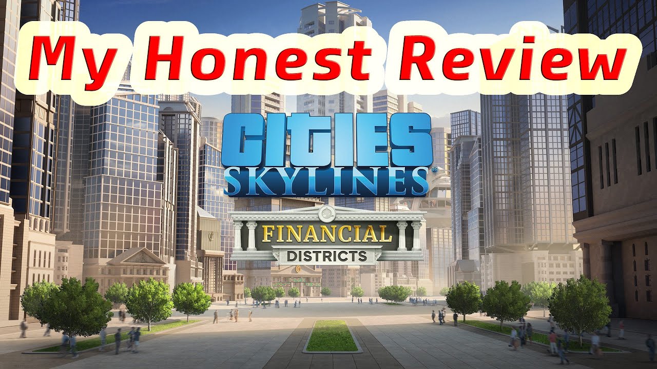 Honest Review: Is the New DLC worth buying?  - Cities Skylines Financial District DLC