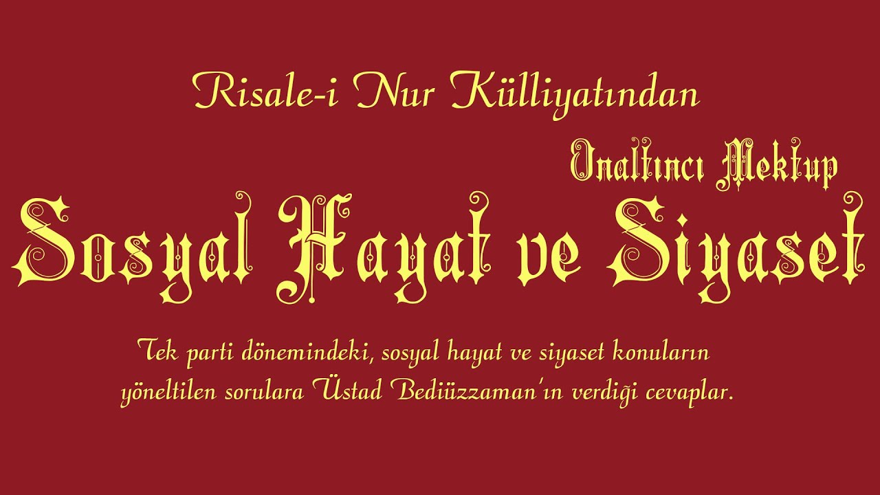 Risale-i Nur Külliyatı/Mektubat/Onaltıncı Mektup - Tek parti döneminde sosyal hayat-siyaset konuları
