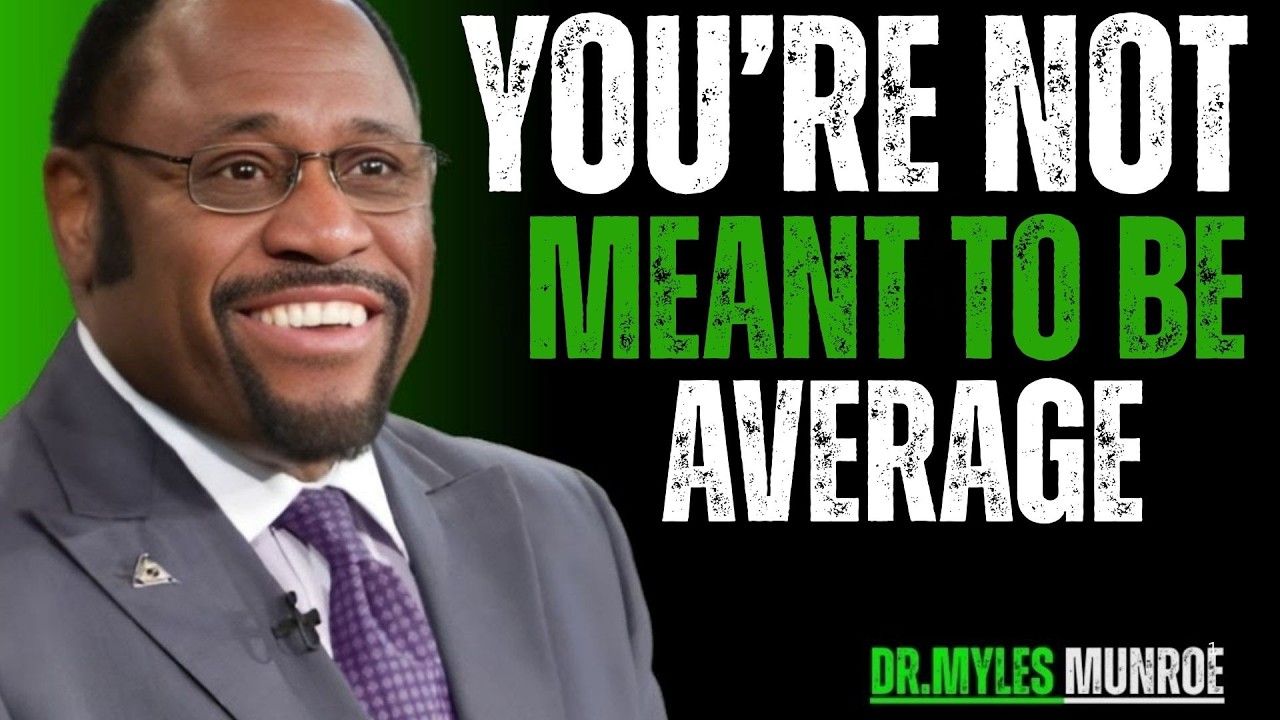 YOU AIN'T MEANT FOR AVERAGE Dr myles munroe