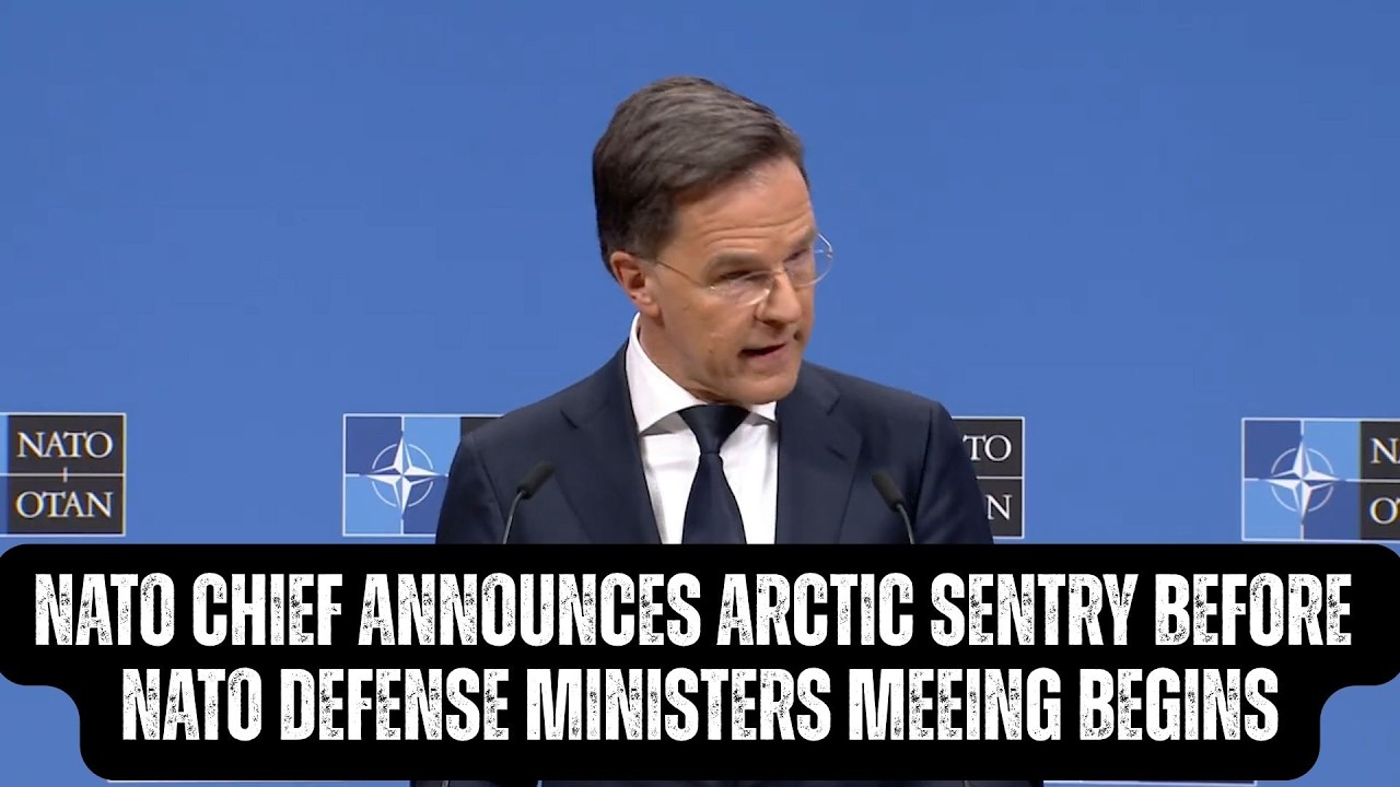 NATO Chief Announces Arctic Sentry Before NATO Defense Ministers Meeting Begins!