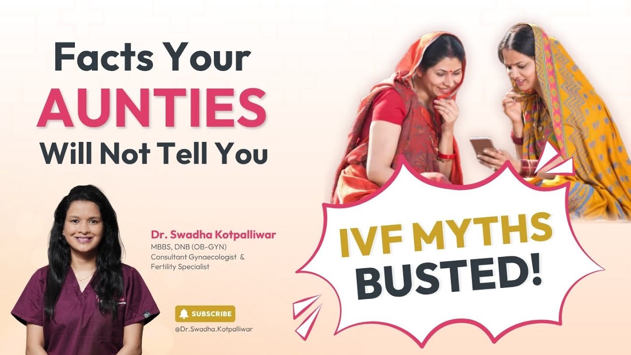 IVF Myths Busted | The Real Truth About IVF in India | Dr. Swadha Kotpalliwar