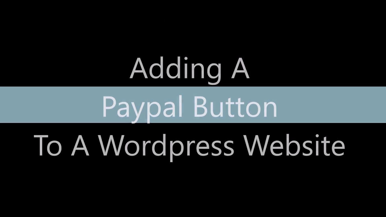 Adding a Paypal button to Wordpress website