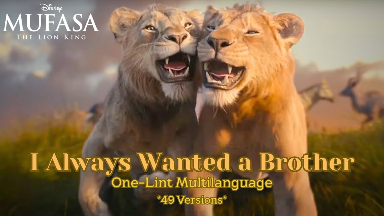 Mufasa: The Lion King - I Always Wanted a Brother (One-Line Multilanguage)