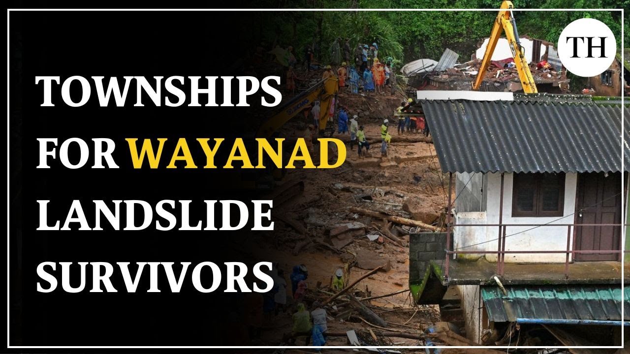 Kerala government to build townships for Wayanad landslide survivors