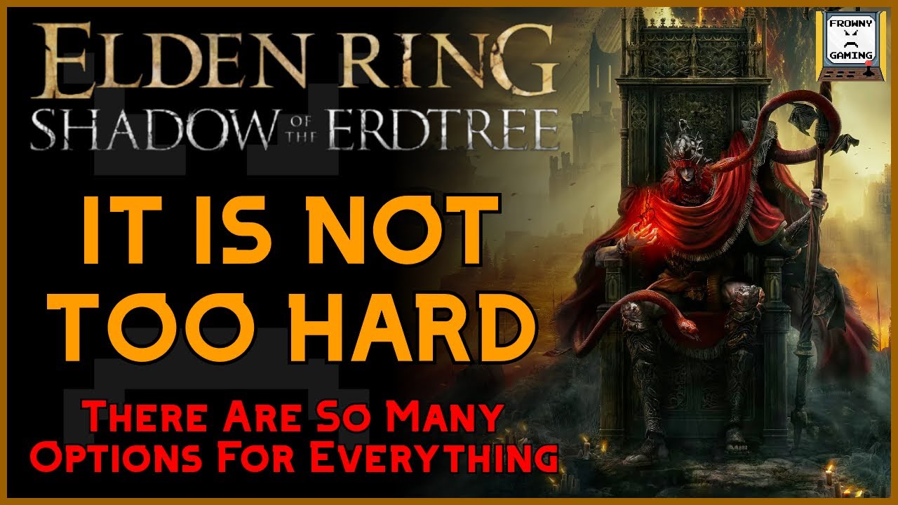 I Believe Some Players Are Too Soft | Opinion | Elden Ring: Shadow of the Erdtree