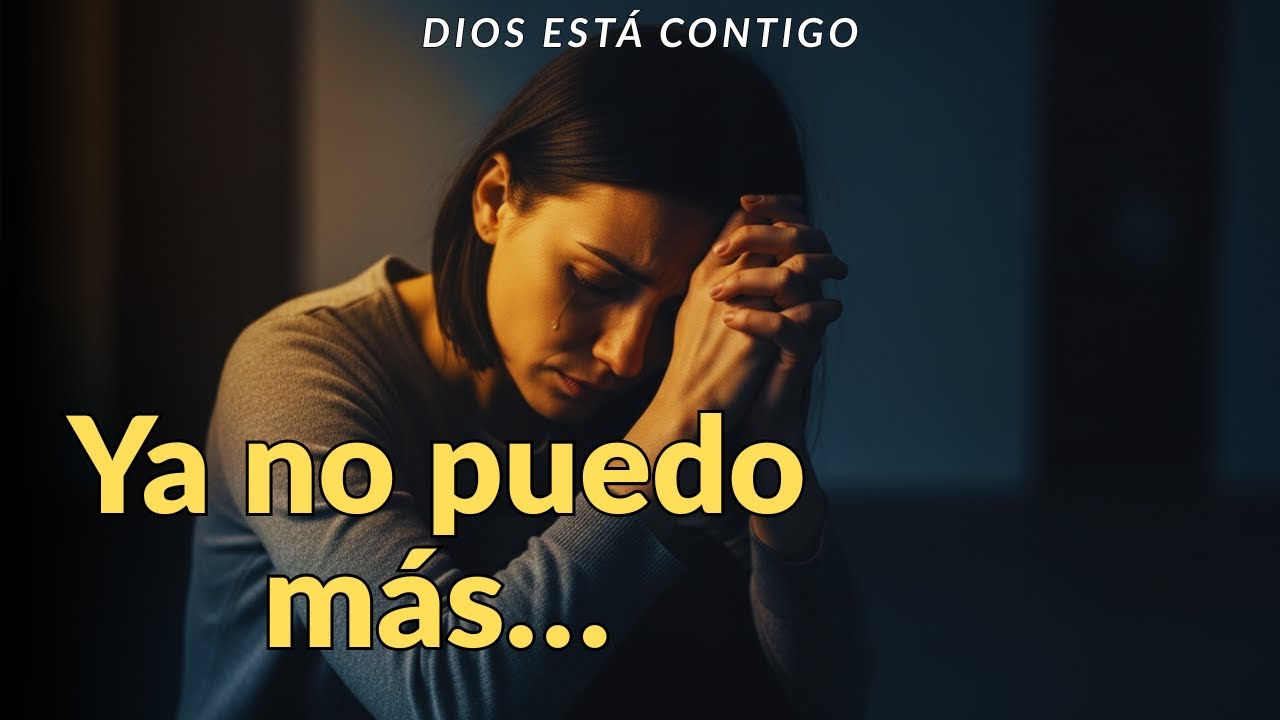 Dios, estoy cansada… ven a calmar mi corazón