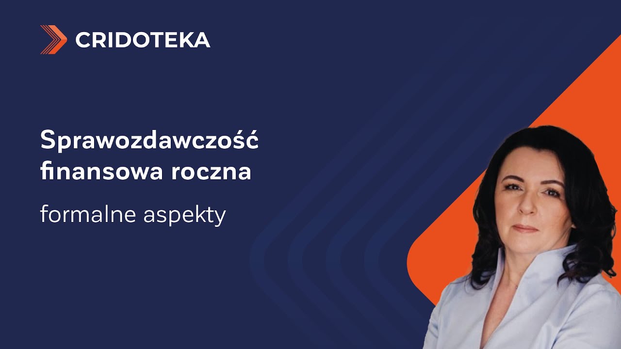 Sprawozdawczość finansowa roczna – formalne aspekty