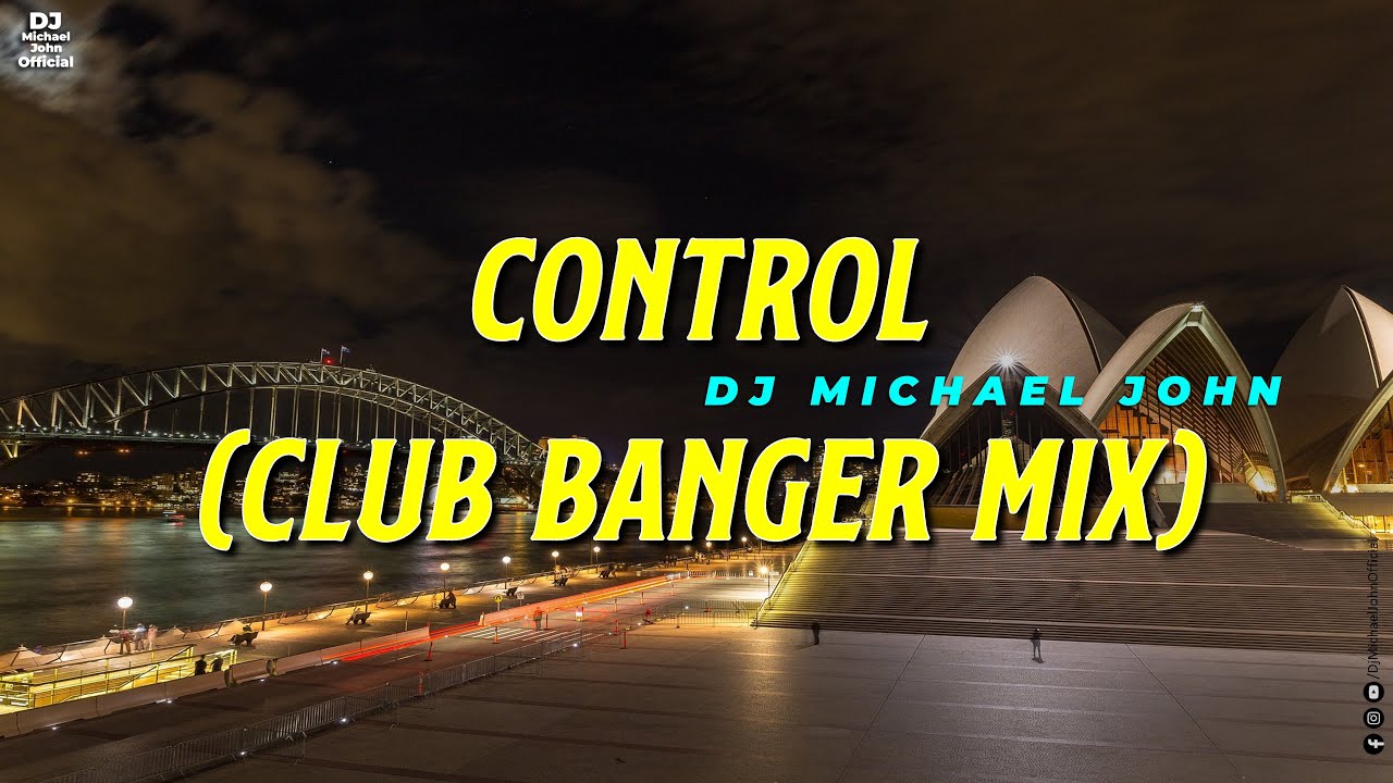 HQ - CLUB BANGER MIX - CONTROL - (DJ MICHAEL JOHN FT. ZOE WEES)