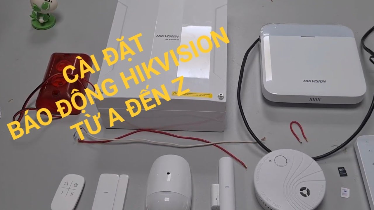 Cài đặt tủ Trung tâm báo động Hikvision -  từ A đến Z