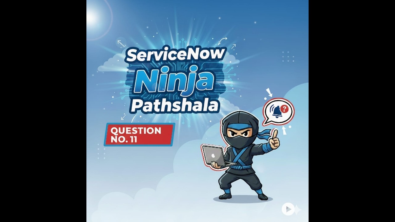 ServiceNow Scenario Based Question No 11 | ServiceNow Interview Question