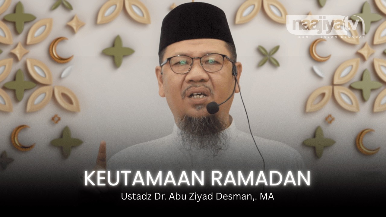 KEUTAMAAN RAMADAN | Ustadz Dr. Desman, M A