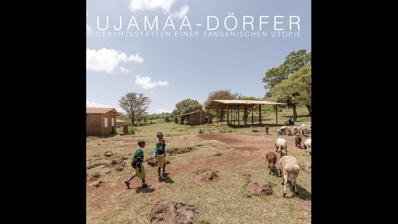 Vijiji Vya Ujamaa/Ujamaa Villages - Birthplaces of Tanzanian Utopia/ Ujamaa D&ouml;rfer