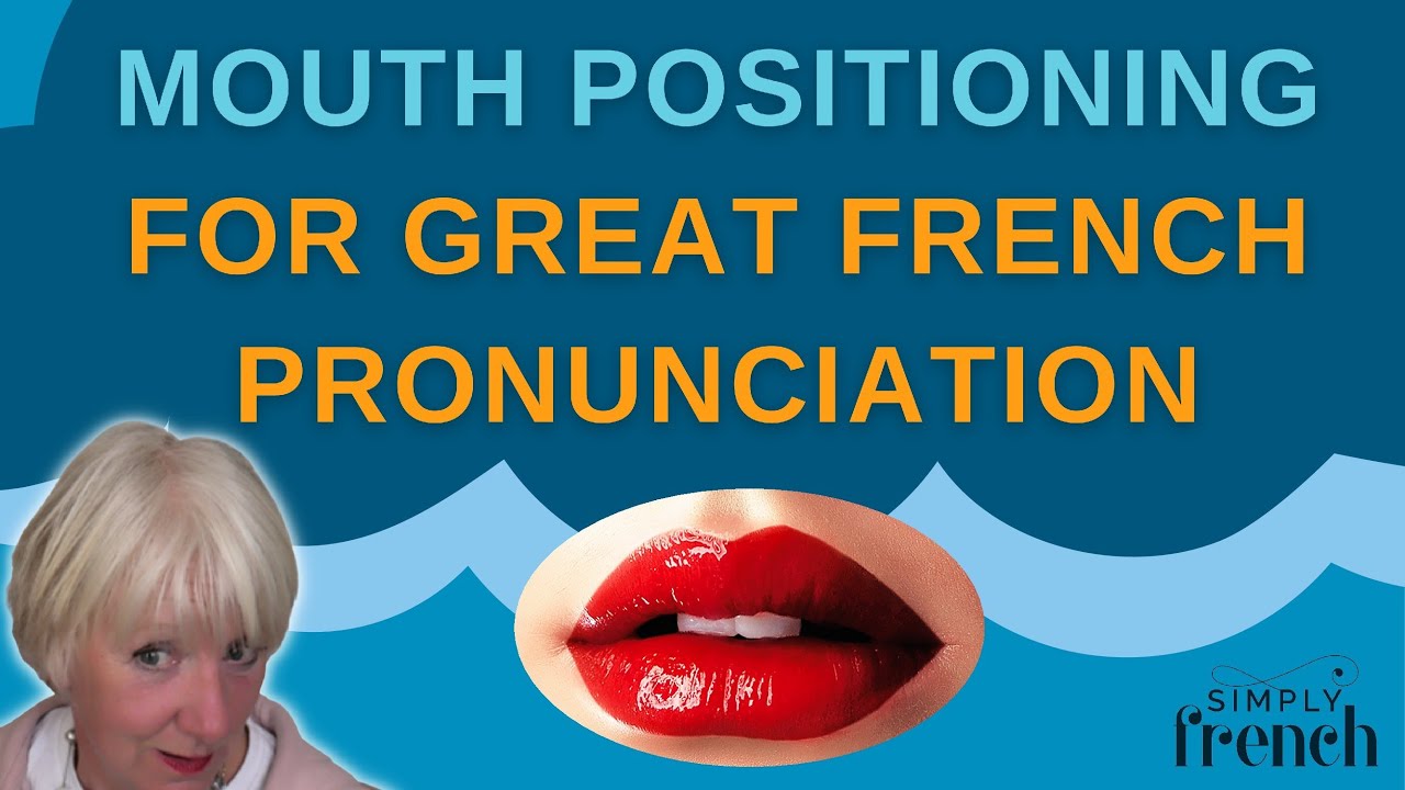 Mouth positioning for great French pronunciation