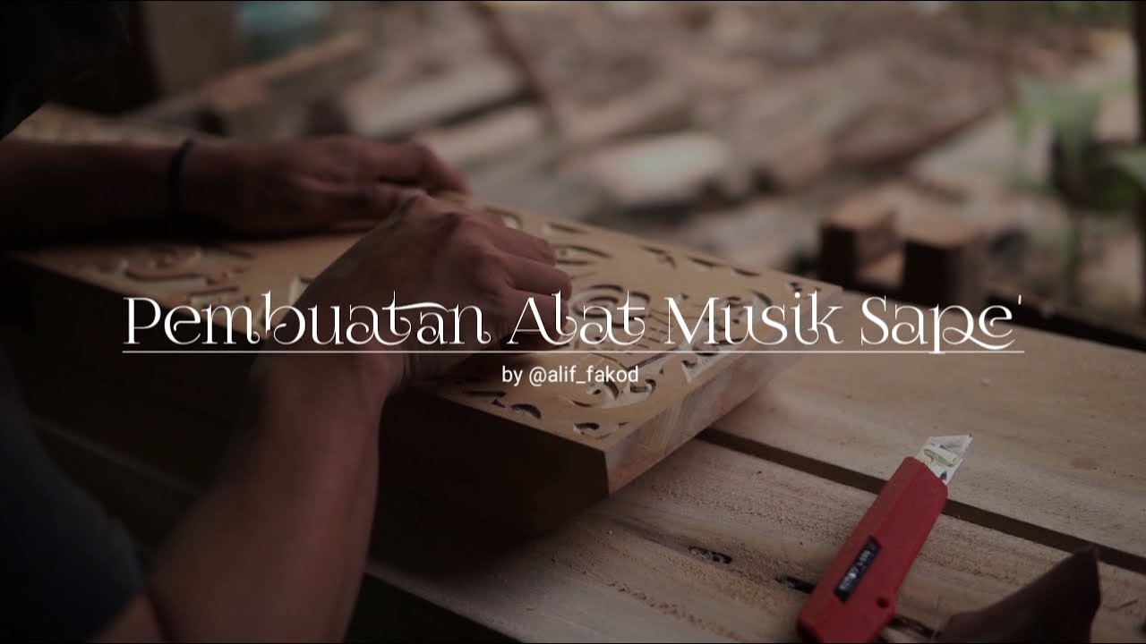 Pembuatan Alat Musik Sape' by Alif Fakod