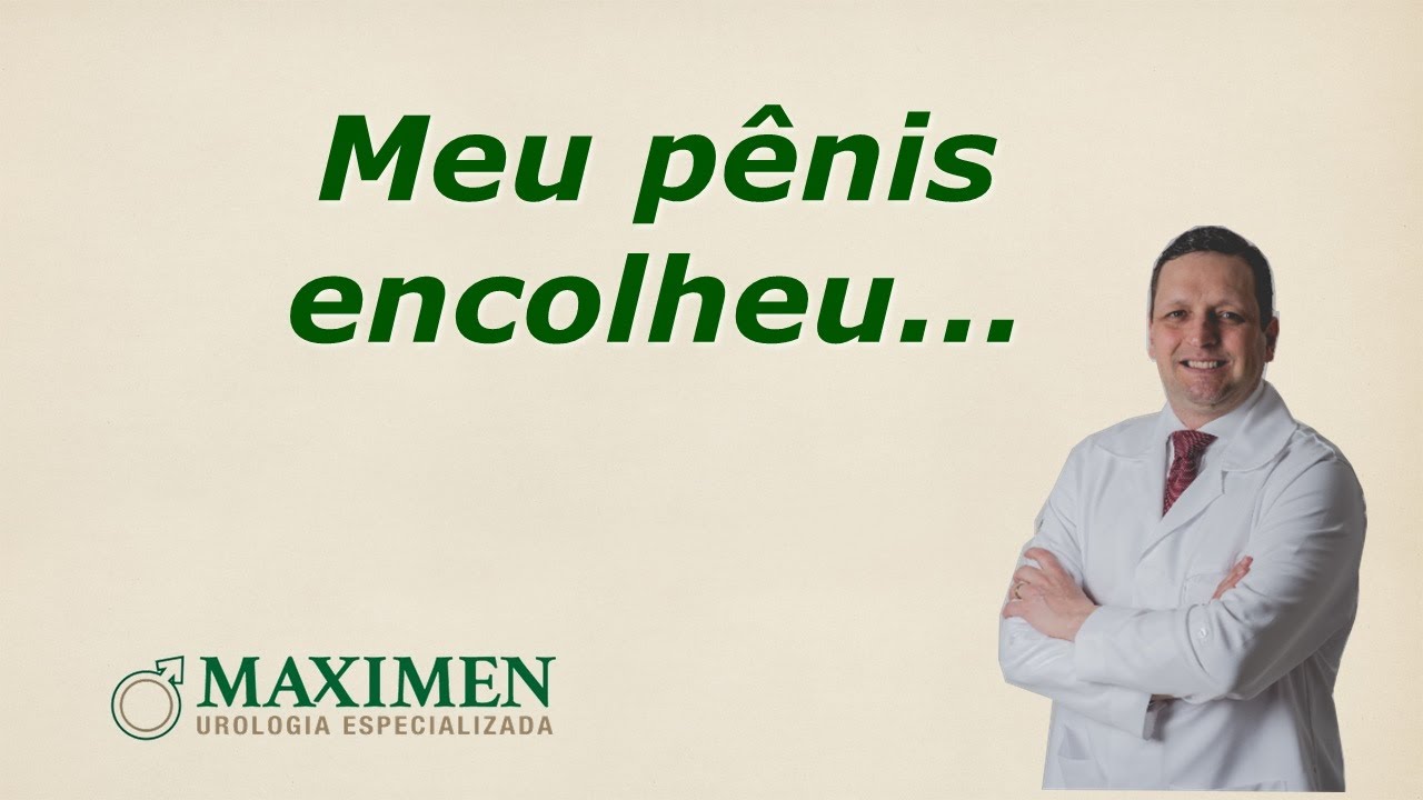 Meu pênis encolheu...