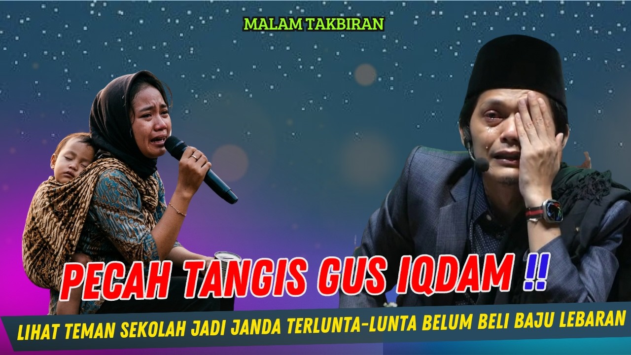 GUS IQDAM TERBARU - PECAH TANGIS LIHAT TEMAN SEKOLAH JADI JANDA TERLUNTA-LUNTA CARI BAJU LEBARAN