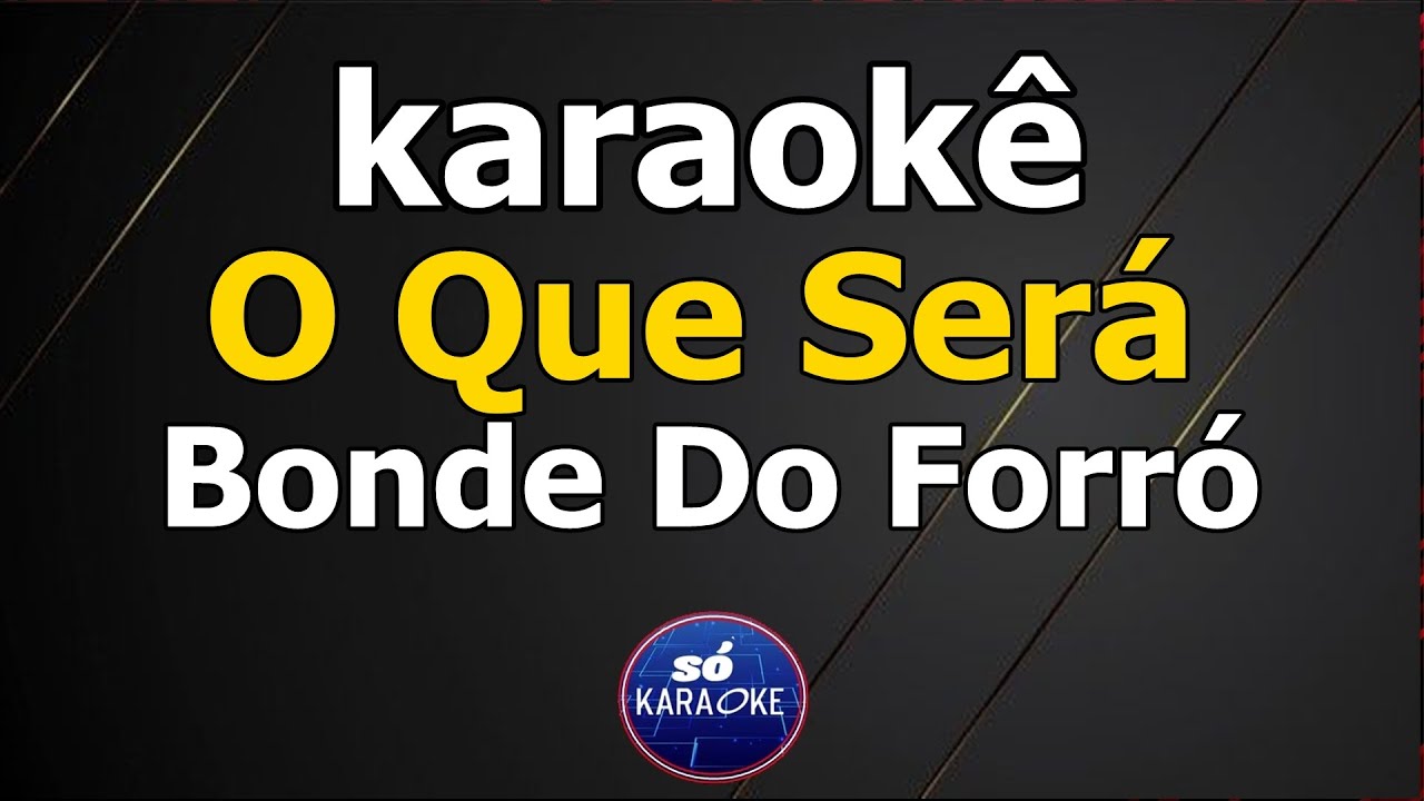karaokê O Que Será Bonde Do Forró