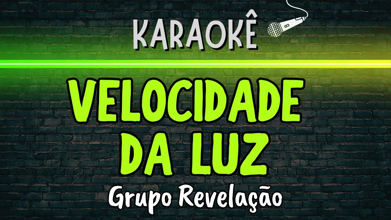 🔰 Velocidade Da Luz (Melhor Karaokê) Grupo Revelação