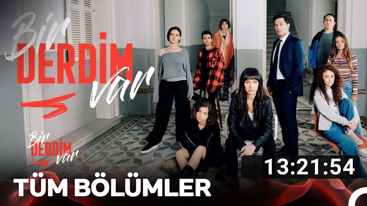 Bir Derdim Var Tüm Bölümler Tek Part 💥