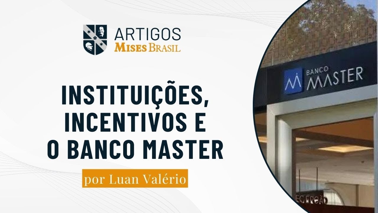Instituições, Incentivos e o Banco Master