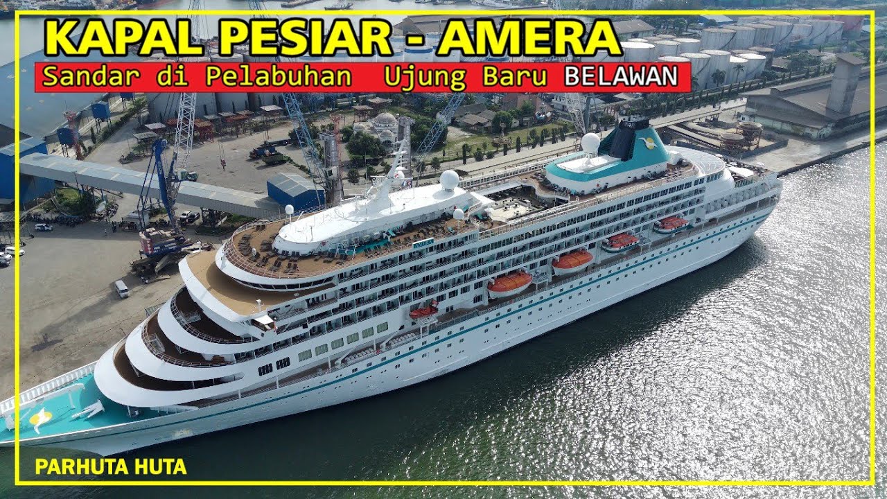 Kapal Pesiar AMERA Sandar di Pelabuhan Belawan || Medan Sumatera Utara