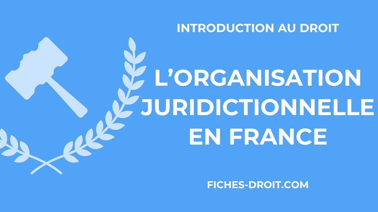 L'organisation juridictionnelle en France