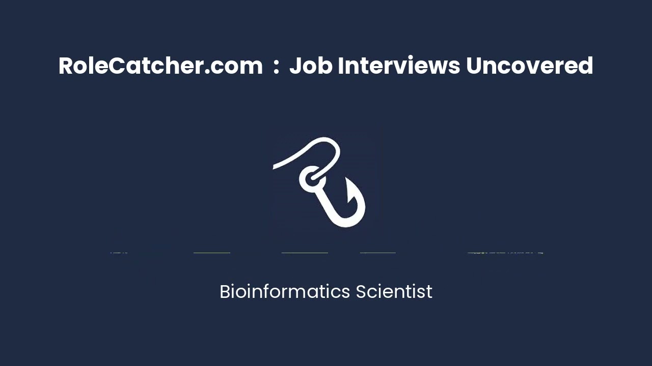 Bioinformatics Scientist : Job Interviews Uncovered