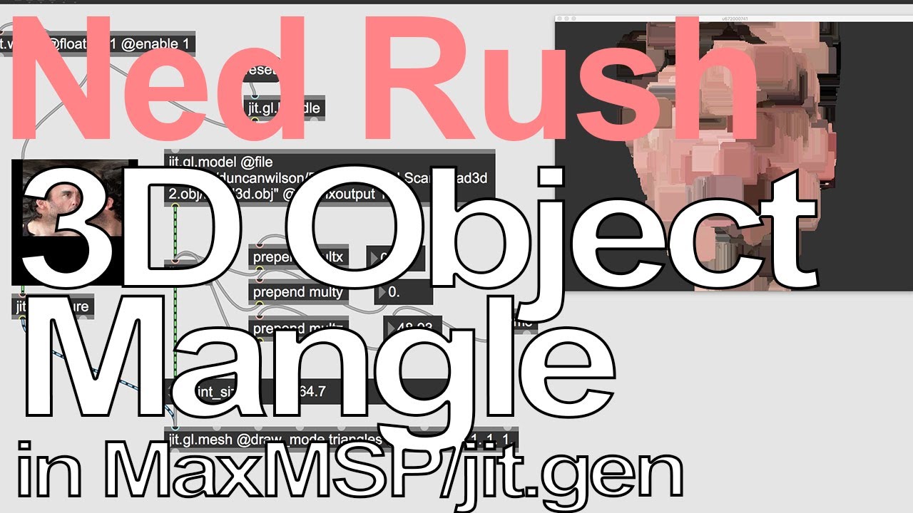 Max MSP Tutorial - 3D Object Mangle in Jitter = Ned Rush