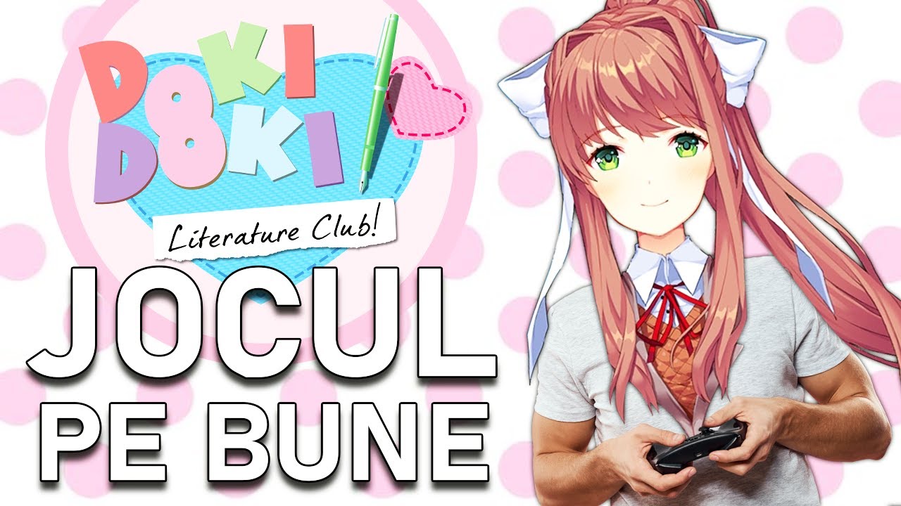 DOKI DOKI LITERATURE CLUB - JOCUL PE BUNE