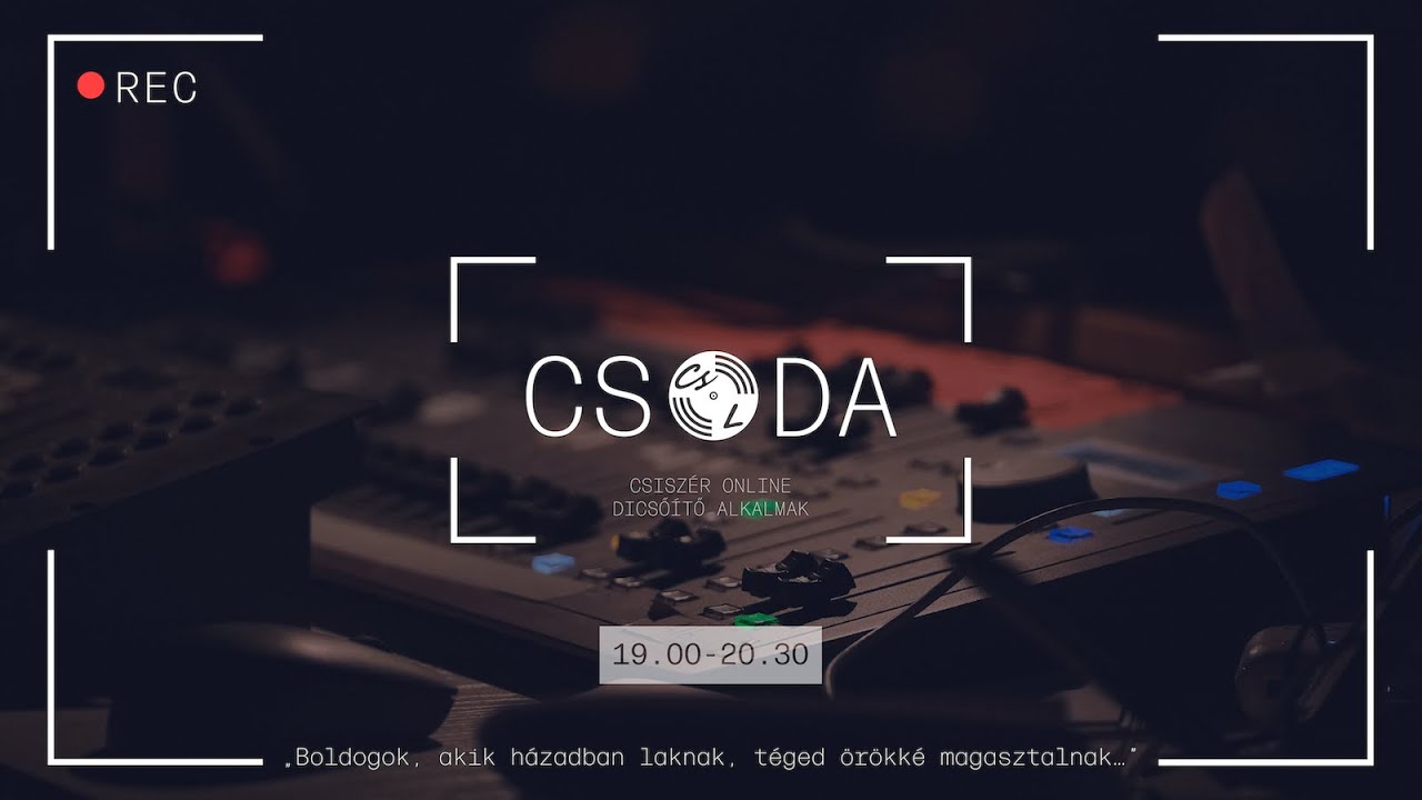 CSODA - Csiszér Online Dicsőítő Alkalmak - 2026.03.14.