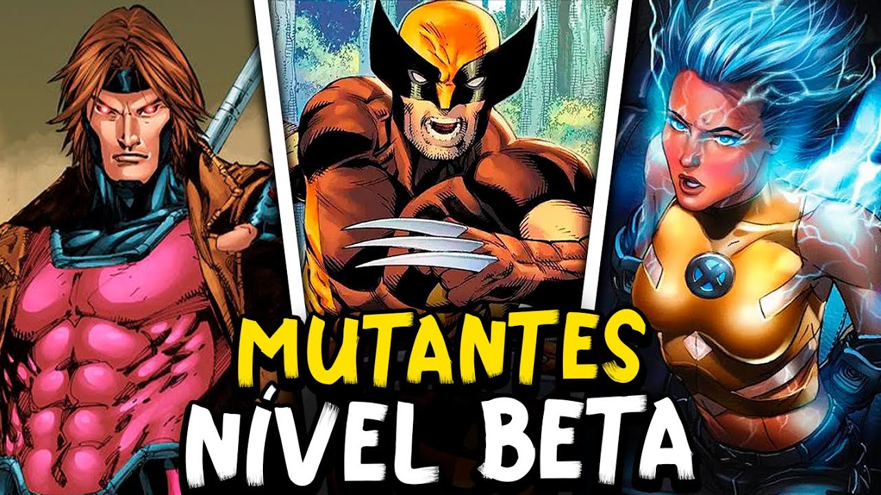 17 Mutantes de NIVEL BETA mais PODEROSOS