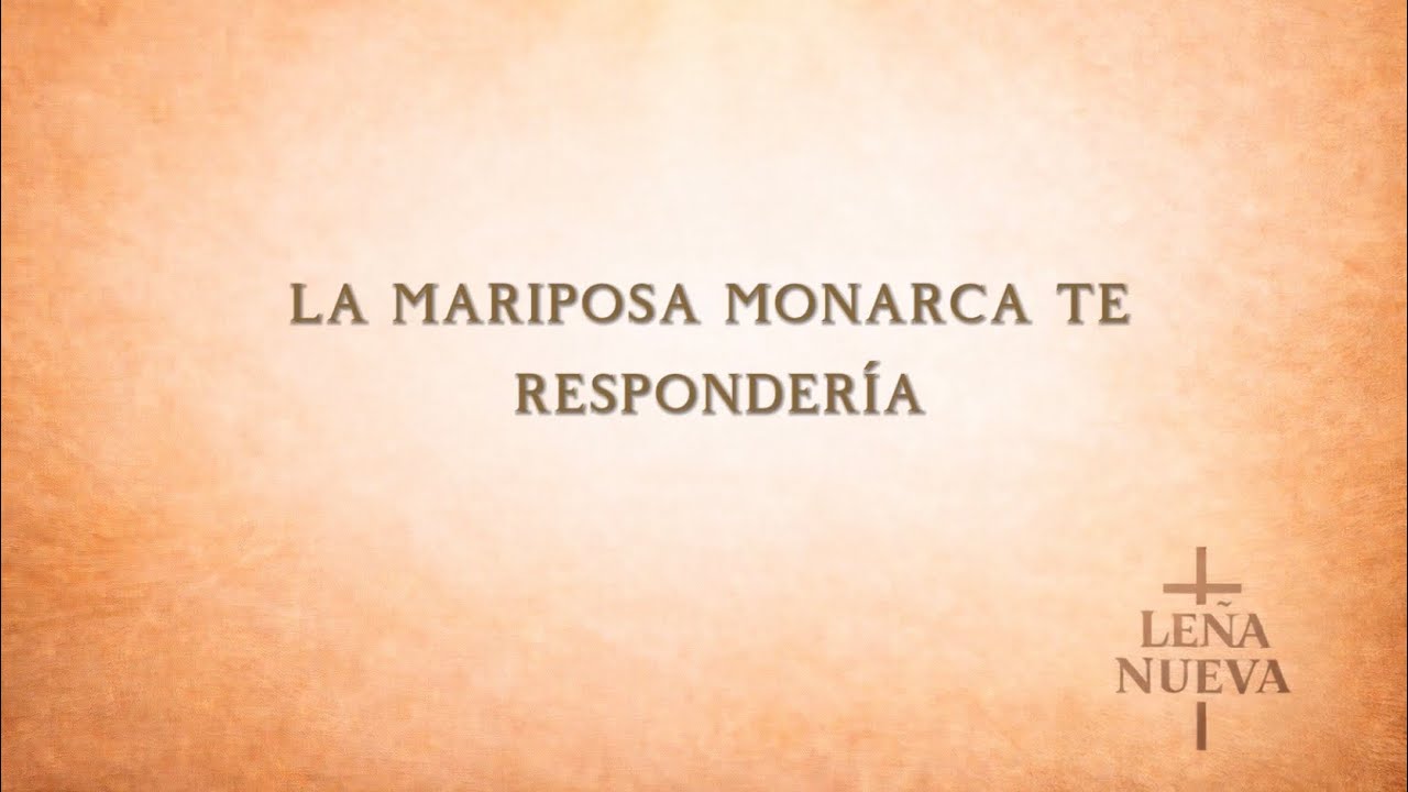LEÑA NUEVA - La Mariposa Monarca 