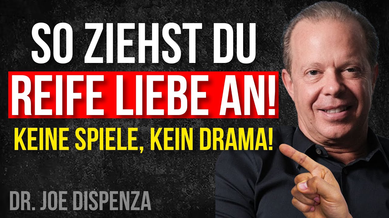 So ziehen Sie nur emotional reife M&Auml;NNER & LIEBE an - keine Spiele, kein Drama - Dr. Joe Dispenza