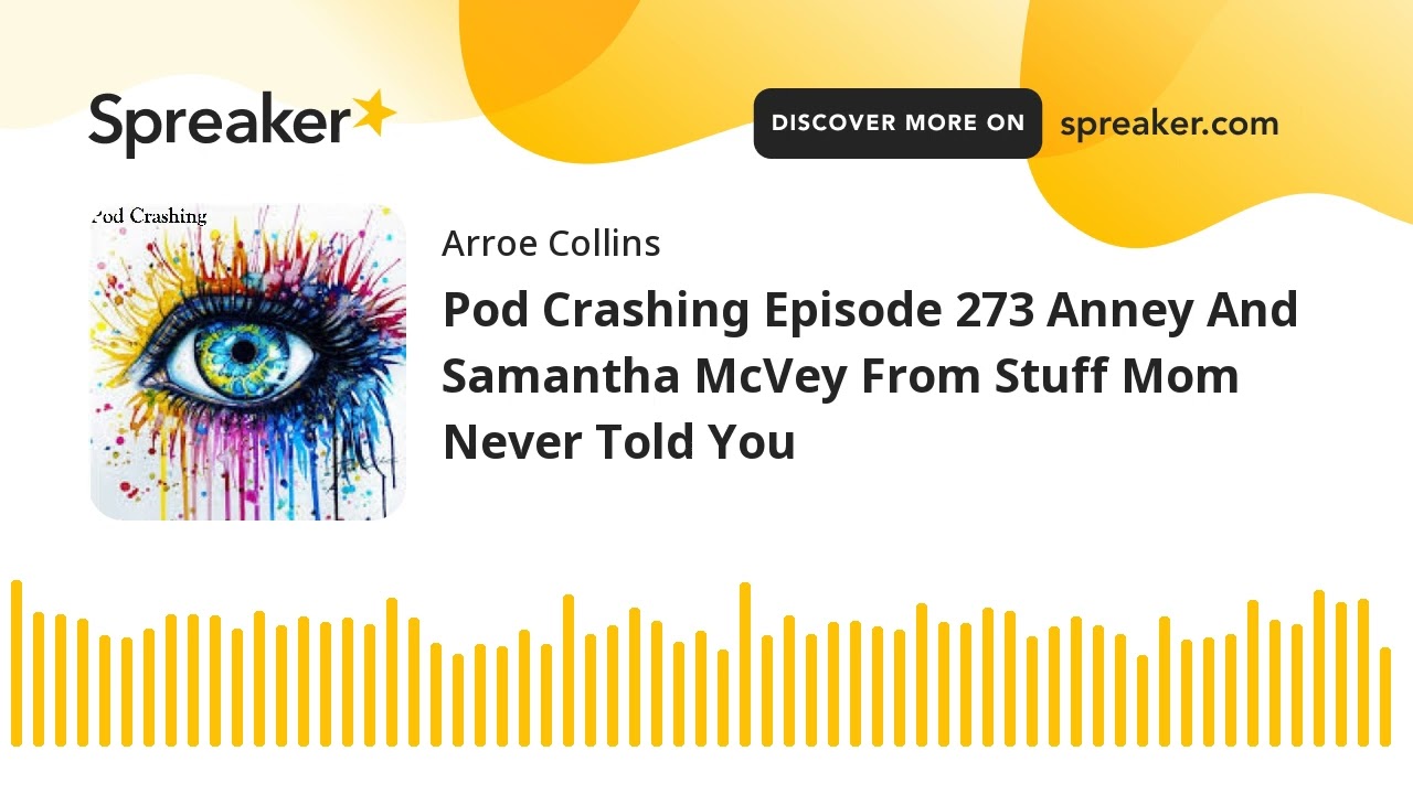 Pod Crashing Episode 273 Anney And Samantha McVey From Stuff Mom Never Told You