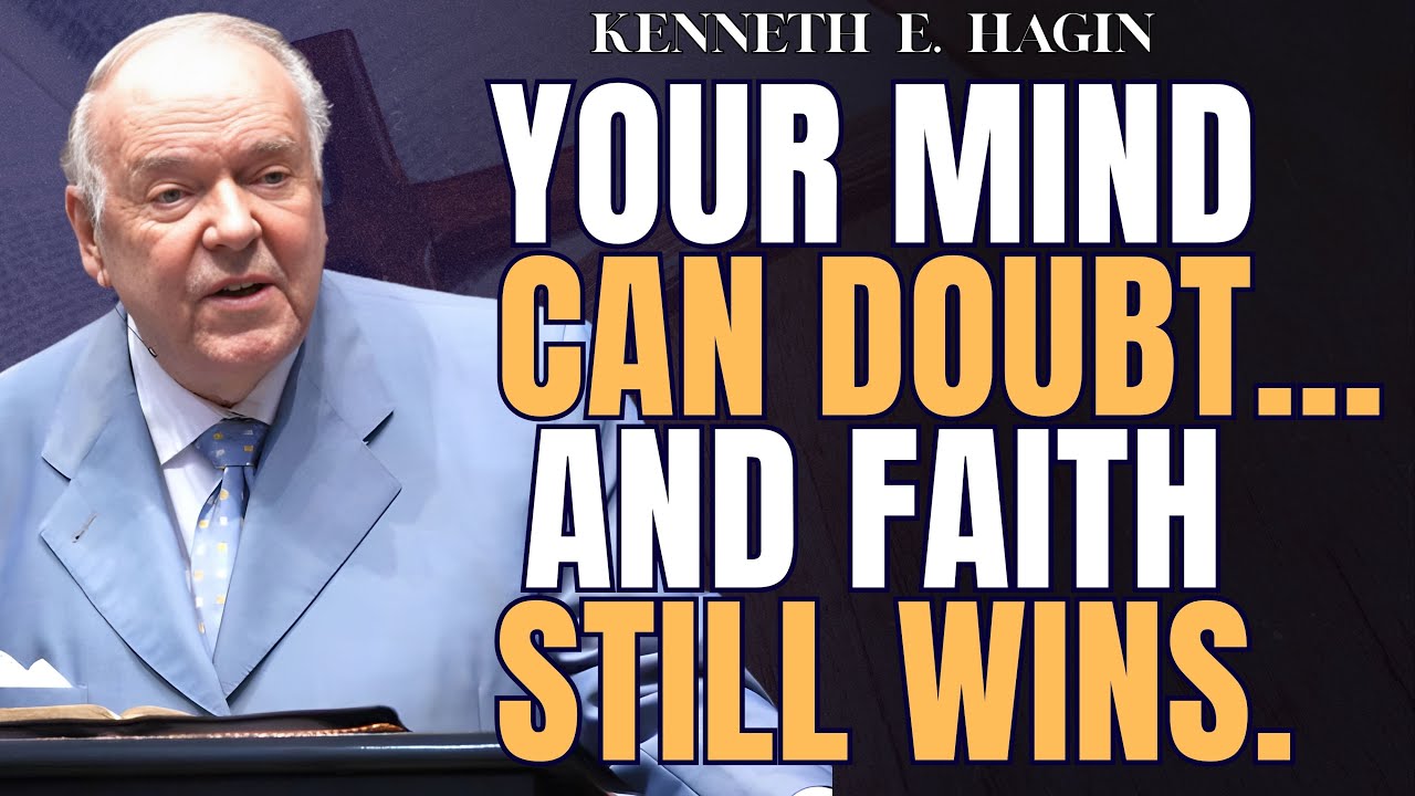 Heart Faith vs Head Doubt: How to Speak & Move Mountains (Kenneth E. Hagin)