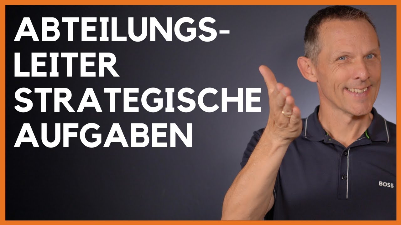Aufgaben eines Abteilungsleiters: Strategische Aufgaben (Teil 1/2)