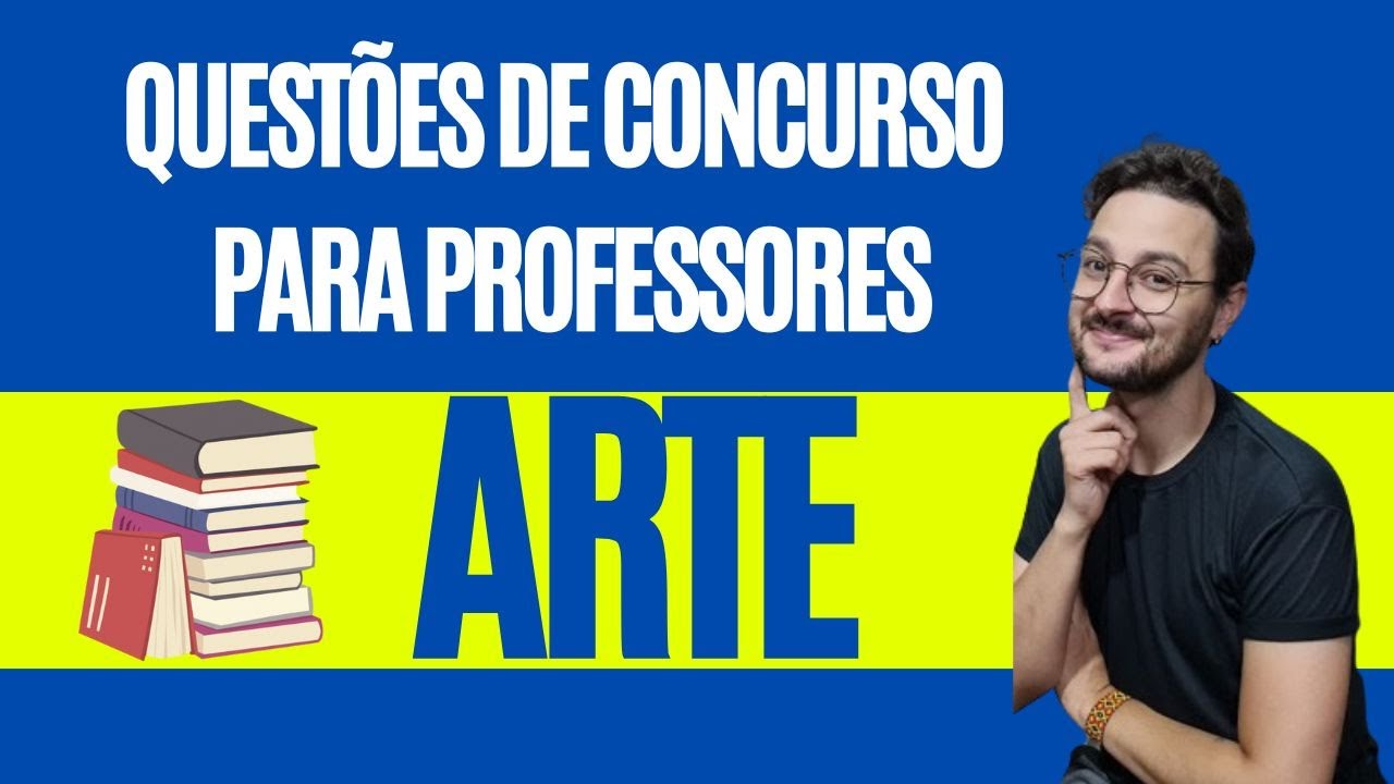 Analisando questões de CONCURSO público para professor de ARTE