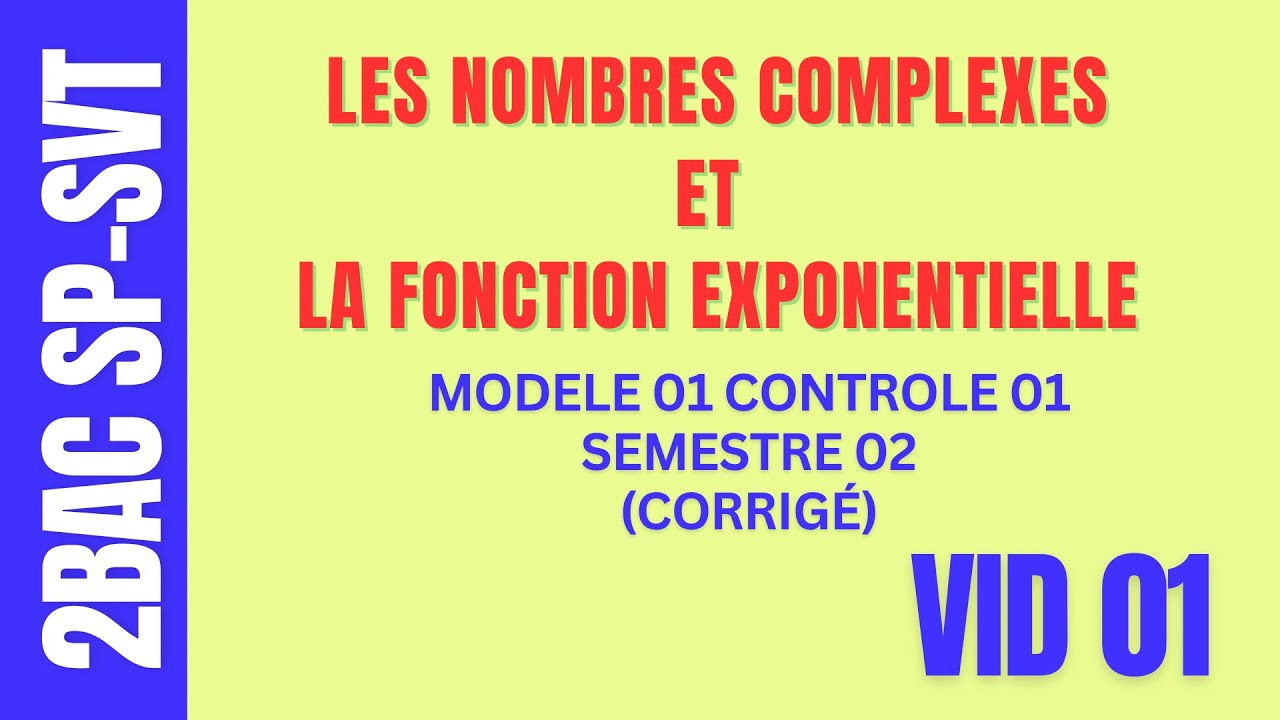 [ 2BAC SP ] [ Les Nombres Complexes - La Fonction Exponentielle ] [ Exemple 01 contrôle 01 S02 ]