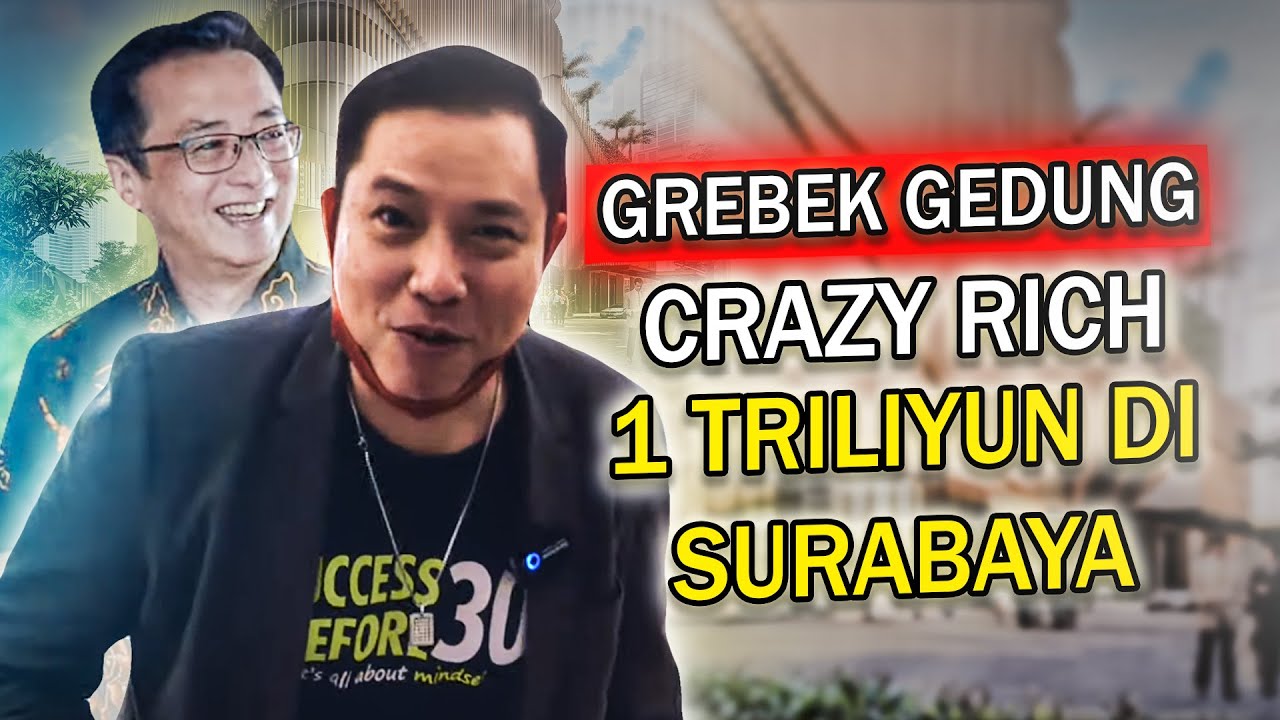 Grebek Gedung Crazy Rich 1 Trilyun Di Surabaya ft Hermanto Tanoko