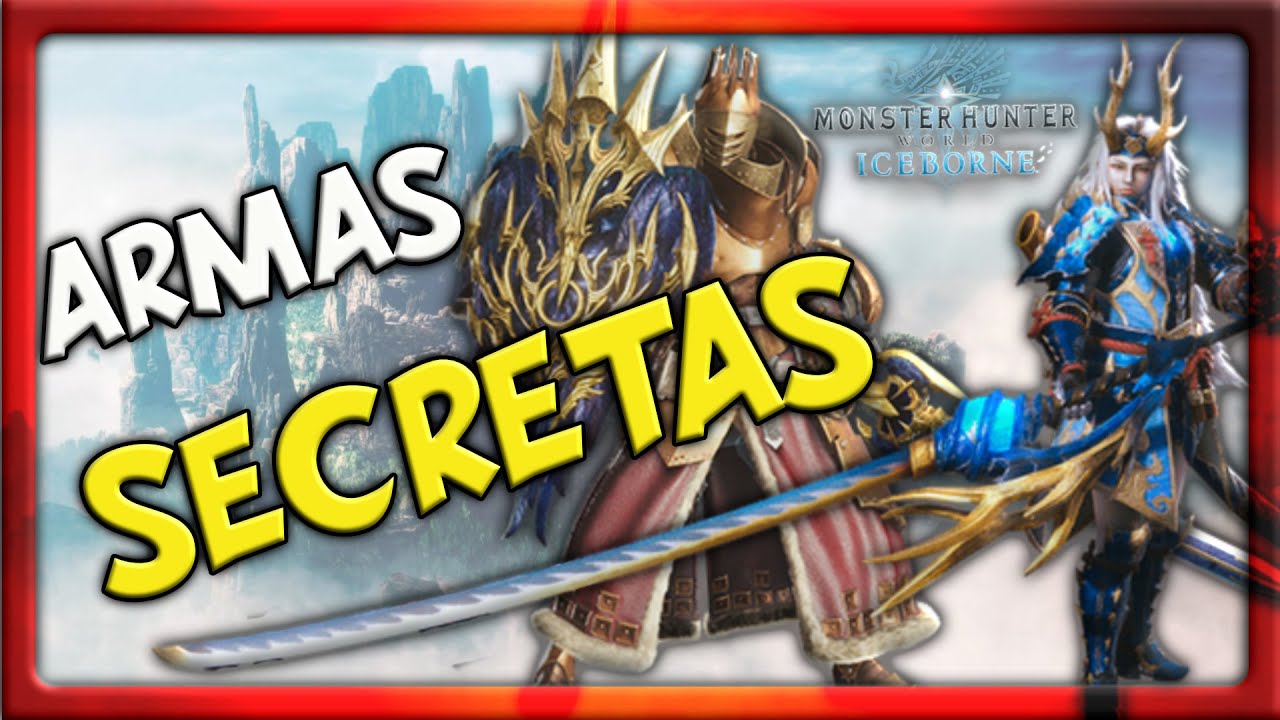 ¿Cómo desbloquear las ARMAS SECRETAS?  Monster Hunter World Iceborne