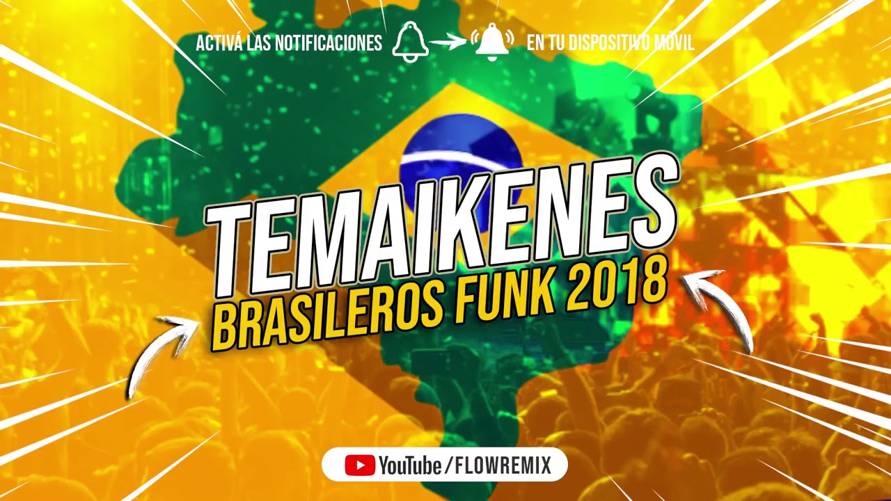 TEMAIKENES BRASILEROS FUNK 2018 ❌ Los Mas Escuchados ⚡ Flow RemixListenVid com