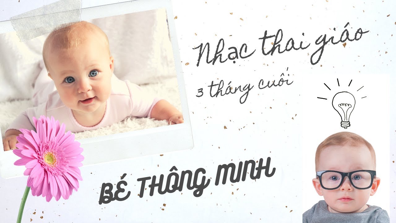 NHẠC THAI GIÁO 3 THÁNG CUỐI | NHẠC THAI GIÁO GIÚP BÉ THÔNG MINH