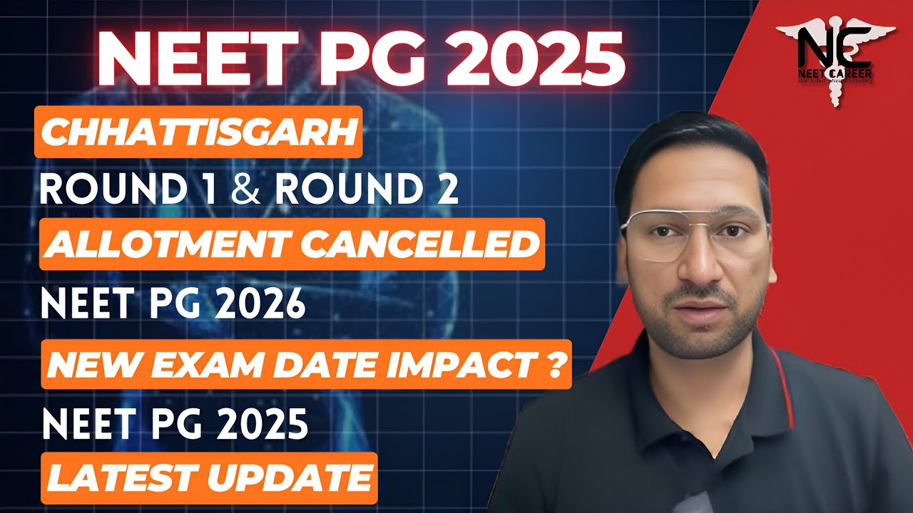 Chhattisgarh R1 & R2 allotment cancelled | NEET PG 2026 Exam Date impact ? | PG 2025 Latest Updates