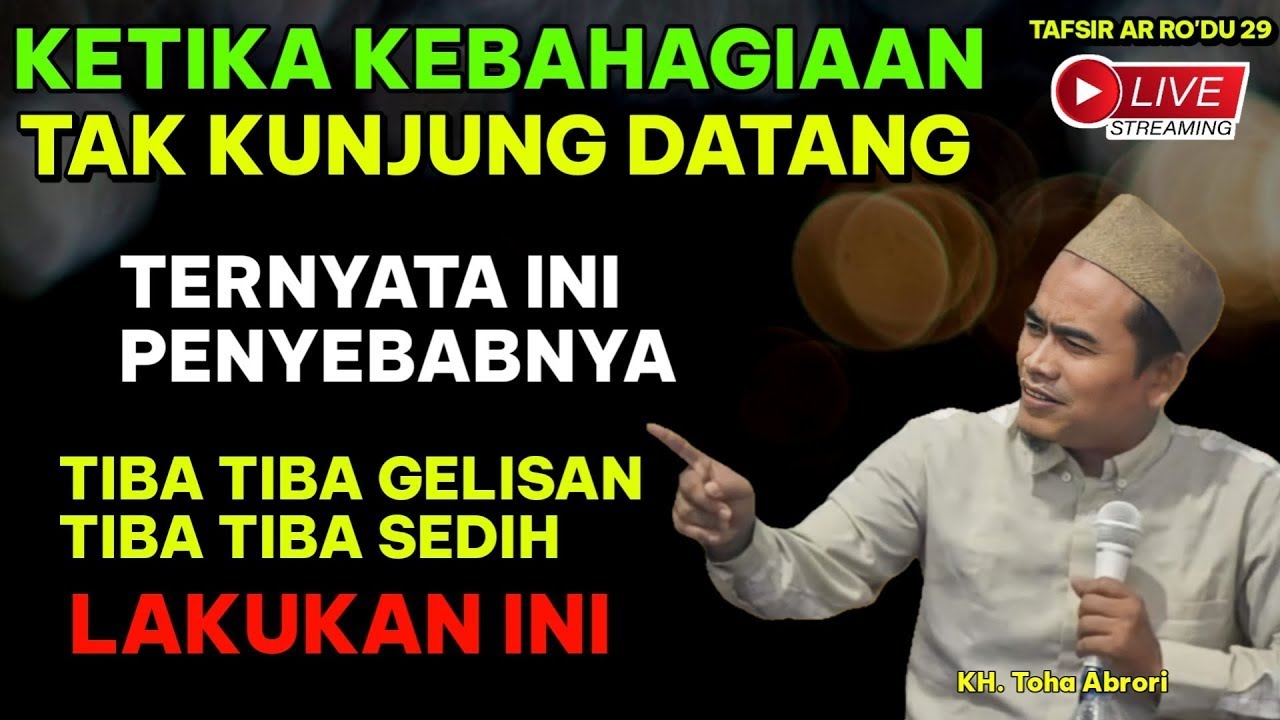 HIDUP TIBA TIBA SUSAH TANPA SEBAB DAN SEDIH, LAKUKAN INI !! KH TOHA ABRORI