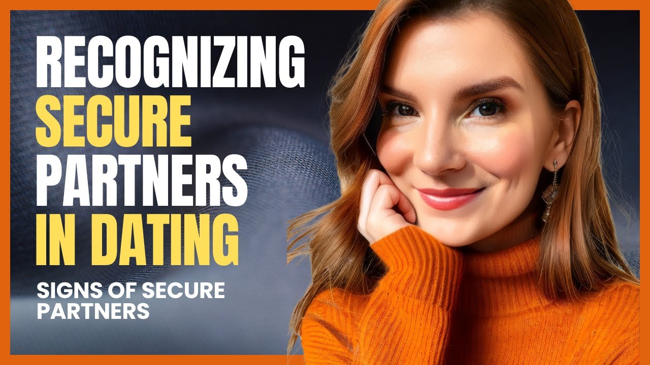 Secure Attachment in Dating + Signs of Secure Partners