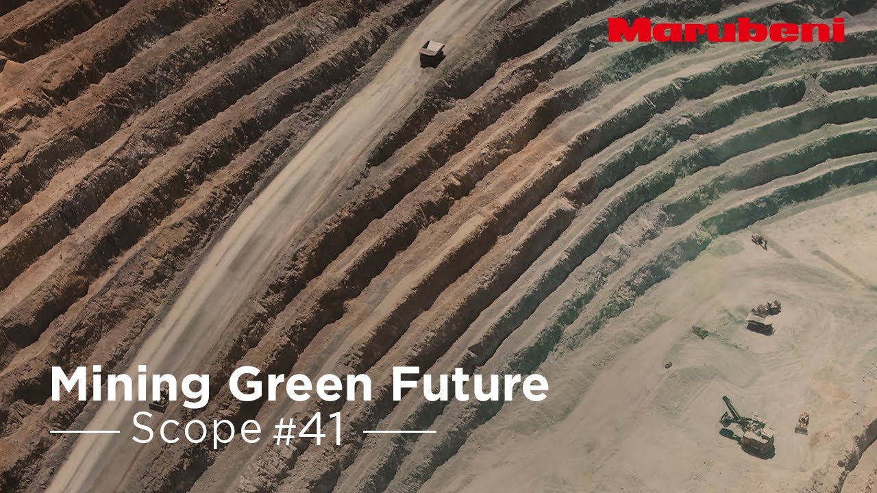 Marubeni｜Scope #41 | Copper Mine in Chile