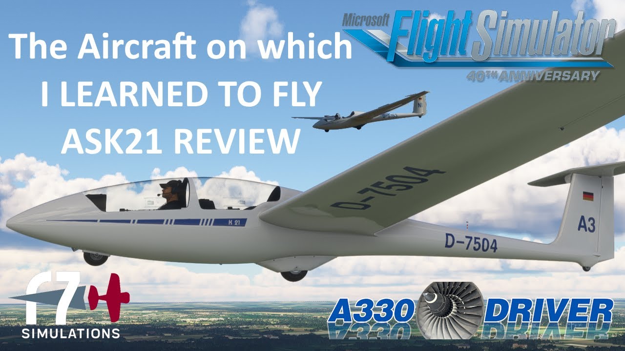 My very FIRST AIRCRAFT - Let's fly the ASK21 (f7 simulations ASK21 REVIEW by real ASK21 pilot)